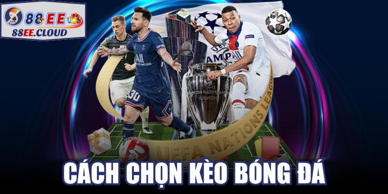 Cách Chọn Kèo Bóng Đá