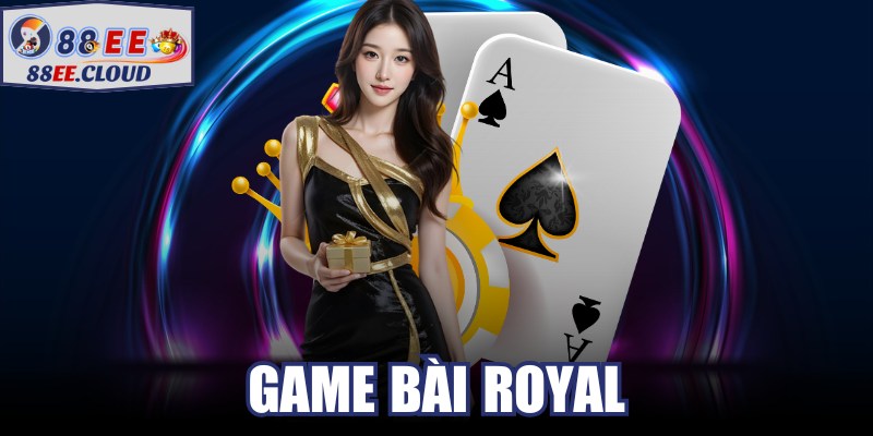 Game Bài Royal